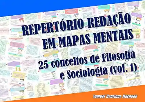 Livro Baixar: REPERTÓRIO REDAÇÃO EM MAPAS MENTAIS: 25 conceitos de filosofia e sociologia (vol. 1)
