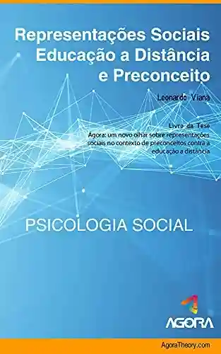 Livro Baixar: Representações Sociais, Educação a Distância e Preconceito: Uma pesquisa científica com mais de 42 mil pessoas sobre as imagens mentais dos brasileiros a respeito da EAD no Brasil