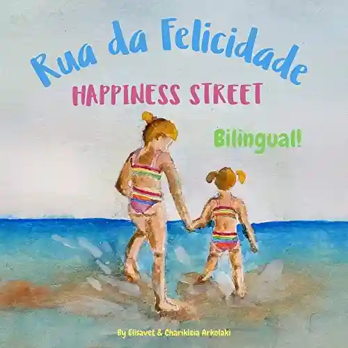 Livro Baixar: Rua da Felicidade – Happiness Street: Α bilingual children’s book in Brazilian Portuguese and English
