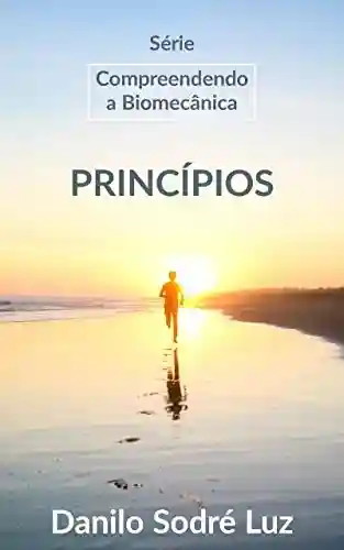 Livro Baixar: Série: Compreendendo a Biomecânica: Princípios