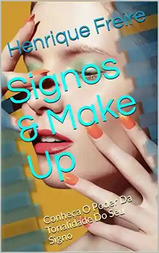 Livro Baixar: Signos & Make Up: Conheça O Poder Da Tonalidade Do Seu Signo (1)