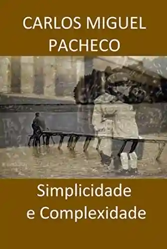 Simplicidade e Complexidade - Carlos Miguel Pacheco