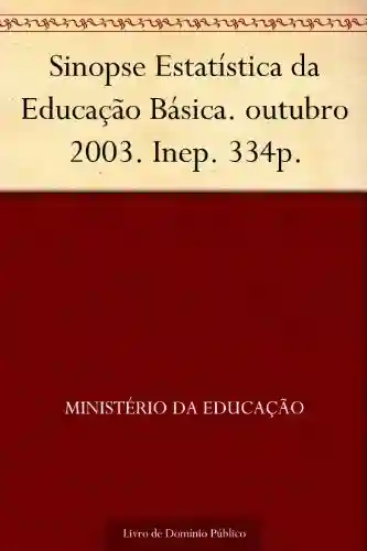 Livro Baixar: Sinopse Estatística da Educação Básica. outubro 2003. Inep. 334p.