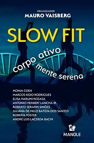 Slow fit: corpo ativo, mente serena - Mauro Vaisberg