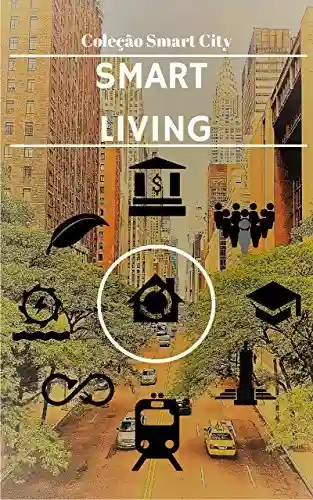 Smart City – Living: The future of the way we live – O futuro do modo como vivemos (1) - Marcos Crivelaro