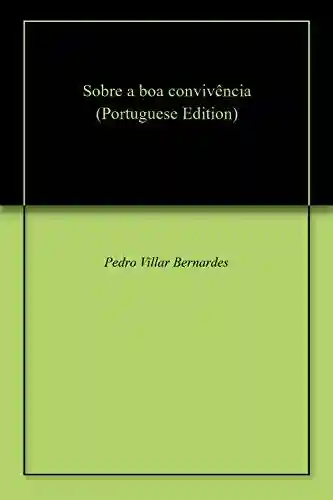 Sobre a boa convivência - Pedro Villar Bernardes
