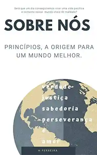 Livro Baixar: Sobre Nós: Princípios, a origem para um mundo melhor.