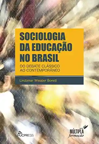 Livro Baixar: Sociologia da Educação no Brasil: do Debate Clássico ao Contemporâneo