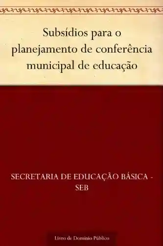 Livro Baixar: Subsídios para o planejamento de conferência municipal de educação