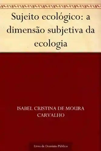Livro Baixar: Sujeito ecológico: a dimensão subjetiva da ecologia