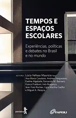 Livro Baixar: Tempos e espaços escolares: Experiências, políticas e debates no Brasil e no mundo