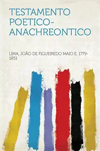 Testamento Poetico-Anachreontico - 1779-1851 Lima,João de Figueiredo Maio e