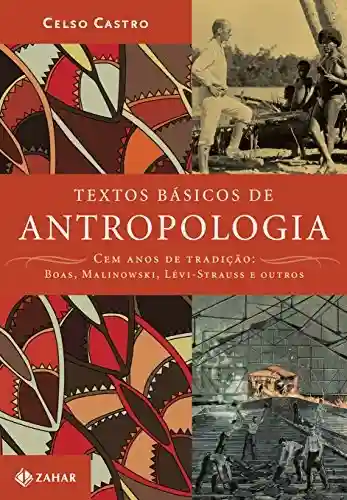 Livro Baixar: Textos básicos de antropologia: Cem anos de tradição: Boas, Malinowski, Lévi-Strauss e outros