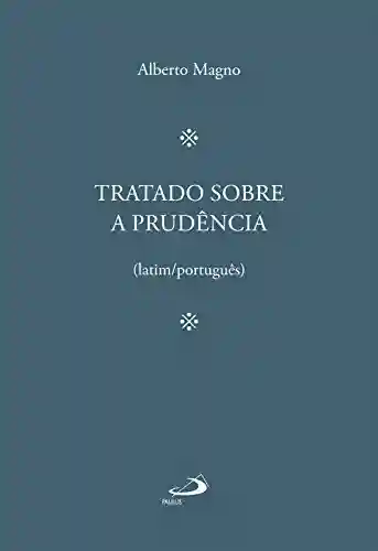 Tratado sobre a prudência (Filosofia Medieval) - Alberto Magno