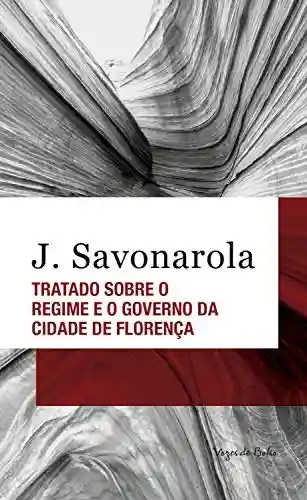 Tratado sobre o regime e o governo da cidade de Florença (Vozes de Bolso) - J. Savonarola