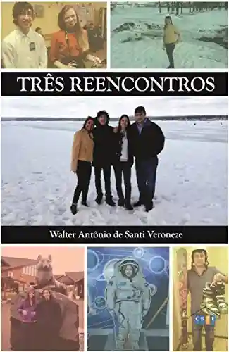 Três Reencontros - Walter Antônio de Santi Veroneze