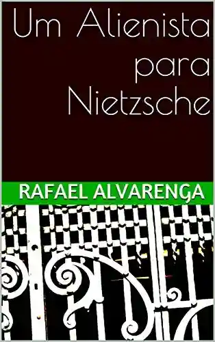 Livro Baixar: Um Alienista para Nietzsche
