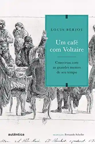 Livro Baixar: Um café com Voltaire: Conversas com as grandes mentes de seu tempo