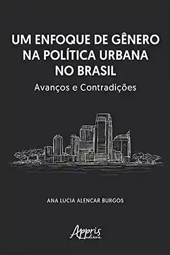 Livro Baixar: Um Enfoque de Gênero na Política Urbana no Brasil: Avanços e Contradições