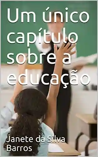 Um único capítulo sobre a educação - Janete da Silva Barros
