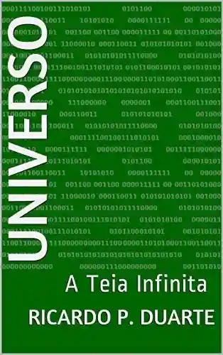 Universo : A Teia Infinita - Ricardo P. Duarte