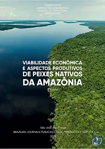 Livro Baixar: Viabilidade econômica e aspectos produtivos de peixes nativos da Amazônia