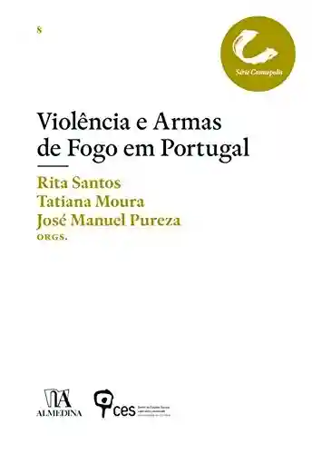 Livro Baixar: Violência e Armas de Fogo em Portugal