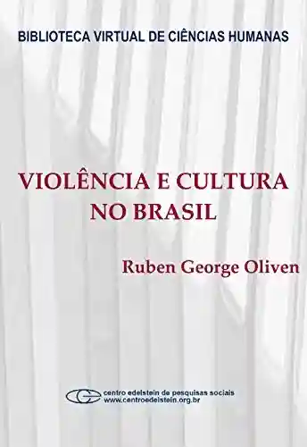 Livro Baixar: Violência e cultura no Brasil