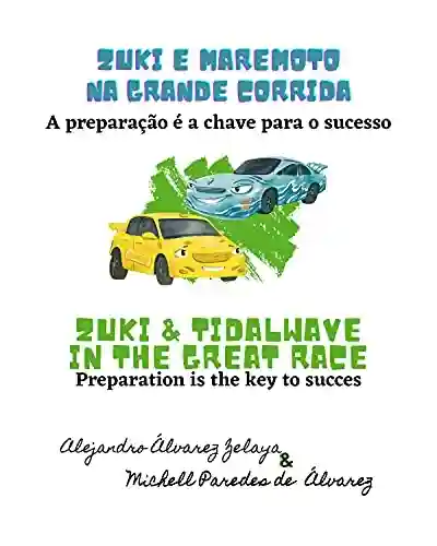 Livro Baixar: Zuki e Maremoto: A preparação é a chave para o sucesso/ Zuki & Tidalwave in the great race: Preparation is the key to succes (EN/PT-BR Bilingual books … bilíngües para aprender inglês com valores)