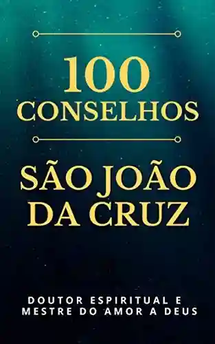 Livro Baixar: 100 Conselhos de São João da Cruz
