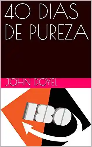 40 DIAS DE PUREZA - John Doyel