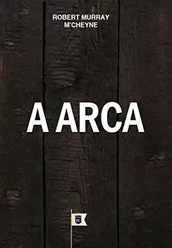 A Arca, por R. M. M´Cheyne - R. M. M´Cheyne
