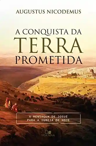 Livro Baixar: A conquista da terra prometida: A mensagem de Josué para a igreja de hoje