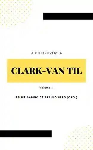 Livro Baixar: A controvérsia Clark-Van Til: Volume 1