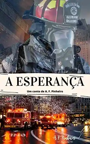 A Esperança: Um conto de A. F. Pinheiro (Livro Único) - A. F. Pinheiro