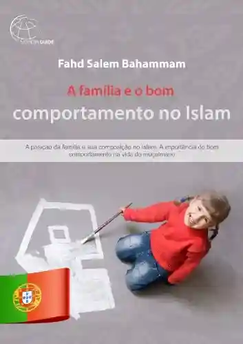 Livro Baixar: A família e o bom comportamento no Islam.