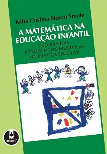 Livro Baixar: A Matemática na Educação Infantil: A Teoria das Inteligências Múltiplas na Prática Escolar