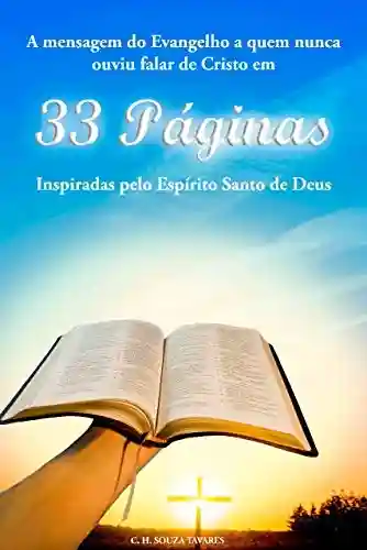 Livro Baixar: A mensagem do Evangelho a quem nunca ouviu falar de Cristo em 33 páginas inspiradas pelo Espírito Santo de Deus