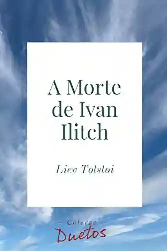 Livro Baixar: A Morte de Ivan Ilitch (Coleção Duetos)