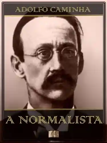 Livro Baixar: A Normalista – Adolfo Caminha