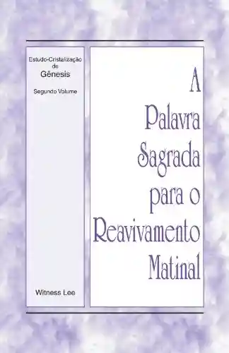 Livro Baixar: A Palavra Sagrada para o Reavivamento Matinal – Estudo-Cristalização de Gênesis, Volume 2