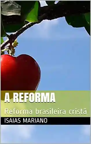 Livro Baixar: A Reforma: Reforma brasileira cristã