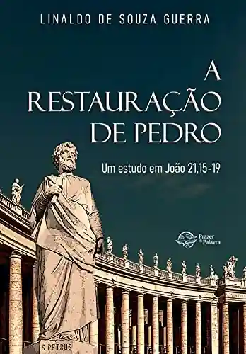 Livro Baixar: A restauração de Pedro: um estudo em João 21,15-19