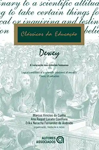 Livro Baixar: A valoração nas ciências humanas: John Dewey (1859-1952) (Clássicos da educação)