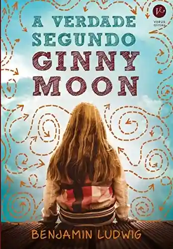 A verdade segundo Ginny Moon - Benjamin Ludwig