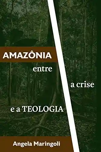 Livro Baixar: Amazônia: Entre a crise e a teologia