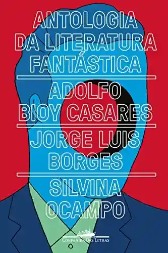 Antologia da literatura fantástica - Jorge Luis Borges