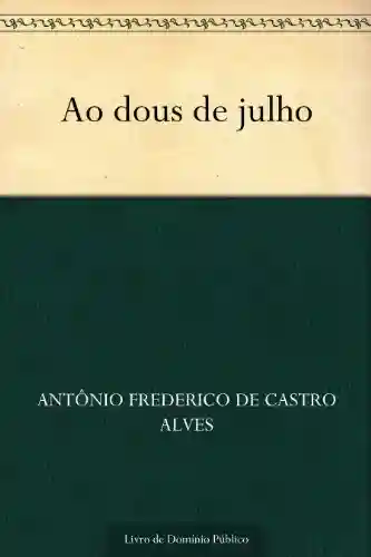 Ao dous de julho - Antônio Frederico de Castro Alves