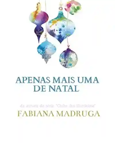 Apenas Mais Uma de Natal: Um conto sobre acreditar - Fabiana Madruga
