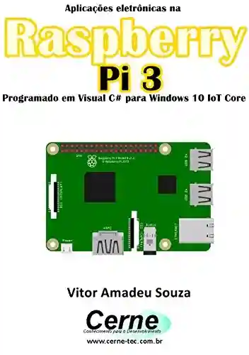 Aplicações eletrônicas na Raspberry Pi 3 Programado em Visual C# para Windows 10 IoT Core - Vitor Amadeu Souza